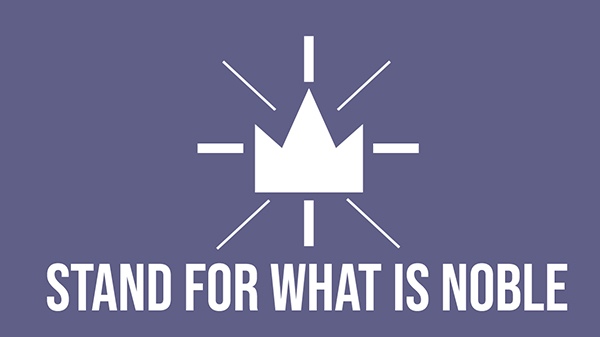 Stand For What Is Noble